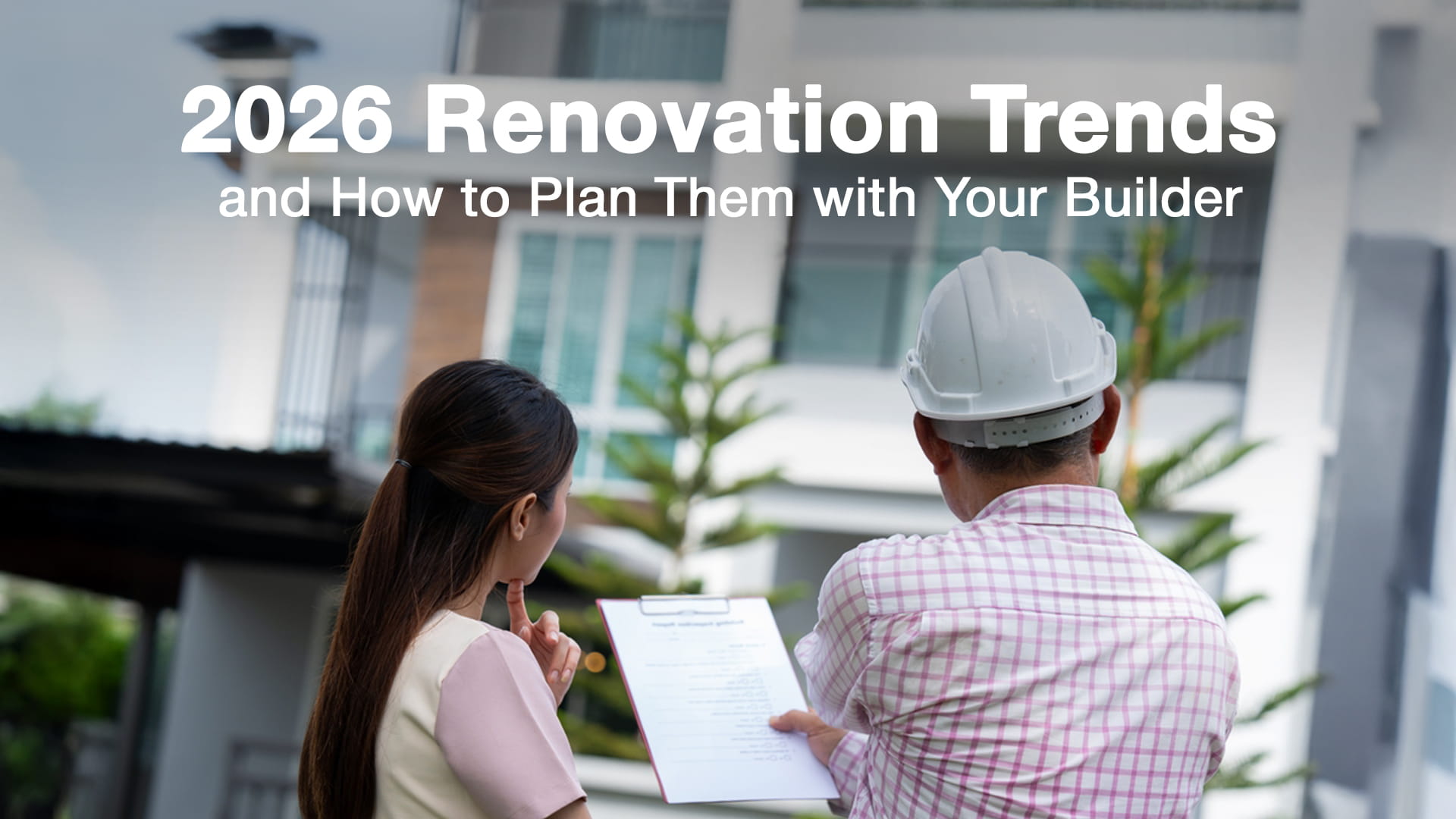 2026 Renovation Trends and How to Plan Them with Your Builder