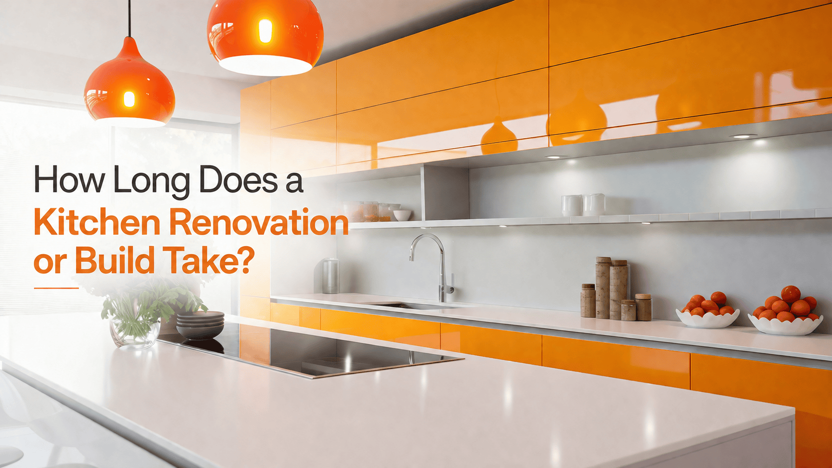 How Long Does a Kitchen Renovation or Build Take?